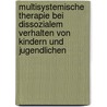 Multisystemische Therapie Bei Dissozialem Verhalten Von Kindern Und Jugendlichen door Sonja K. Schoenwald