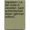 Napoleon I I.E. Der Erste in Venetien: Nach Authentischen Daten (German Edition) door Perl Henry