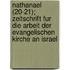 Nathanael (20-21); Zeitschrift Fur Die Arbeit Der Evangelischen Kirche an Israel