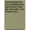 Neuhebräisches und Chaldäisches Wörterbuch über die Talmudim und Midraschim; door Eva A. Levy