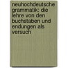 Neuhochdeutsche Grammatik: Die Lehre von den Buchstaben und Endungen als Versuch door August Hahn Karl