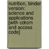 Nutrition, Binder Version: Science And Applications [with Cdrom And Access Code]