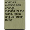 Obama's Election And Change: Lessons For The World, Africa And Us Foreign Policy door André Mbata Mangu