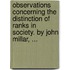 Observations Concerning the Distinction of Ranks in Society. by John Millar, ...