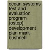 Ocean Systems Test and Evaluation Program (Ostep) Development Plan Mark Bushnell door United States Government