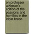 On Professor Atkinson's Edition of the Passions and Homilies in the Lebar Brecc.