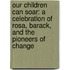 Our Children Can Soar: A Celebration Of Rosa, Barack, And The Pioneers Of Change