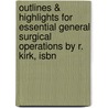 Outlines & Highlights For Essential General Surgical Operations By R. Kirk, Isbn door Cram101 Textbook Reviews