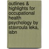 Outlines & Highlights For Occupational Health Psychology By Stavroula Leka, Isbn door Cram101 Textbook Reviews