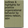 Outlines & Highlights For Positive Organizational Behavior By Debra Nelson, Isbn door Cram101 Textbook Reviews