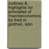 Outlines & Highlights For Principles Of Macroeconomics By Fred M. Gottheil, Isbn door Cram101 Textbook Reviews