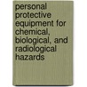 Personal Protective Equipment for Chemical, Biological, and Radiological Hazards door Eva F. Gudgin Dickson