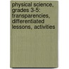 Physical Science, Grades 3-5: Transparencies, Differentiated Lessons, Activities door Kristi Lew