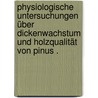 Physiologische Untersuchungen über Dickenwachstum und Holzqualität von Pinus . by Schwarz Frank