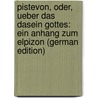 Pistevon, Oder, Ueber Das Dasein Gottes: Ein Anhang Zum Elpizon (German Edition) door Friedrich Sintenis Christian