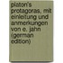 Platon's Protagoras, Mit Einleitung Und Anmerkungen Von E. Jahn (German Edition)