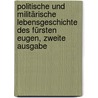 Politische und militärische Lebensgeschichte des Fürsten Eugen, Zweite Ausgabe door Antoine Aubriet