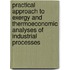 Practical Approach to Exergy and Thermoeconomic Analyses of Industrial Processes