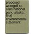 Proposed Wrangell-St. Elias National Park, Alaska; Final Environmental Statement