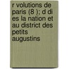 R Volutions de Paris (8 ); D Di Es La Nation Et Au District Des Petits Augustins door Livres Groupe