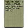 Regnault-Strecker's Kurzes Lehrbuch Der Chemie: In Zwei Theilen (German Edition) door Regnault Victor