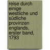 Reise durch einige westliche und südliche Provinzen Englands, Erster Band, 1793 by Gebhard Friedrich August Wendeborn