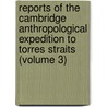 Reports of the Cambridge Anthropological Expedition to Torres Straits (Volume 3) door Haddon/