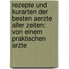 Rezepte Und Kurarten Der Besten Aerzte Aller Zeiten: Von Einem Praktischen Arzte door Gottfried Wilhelm Becker