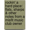 Rockin' a Hard Place: Flats, Sharps & Other Notes from a Misfit Music Club Owner by John Jeter