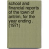 School and Financial Reports of the Town of Antrim, for the Year Ending . (1971) by Antrim