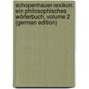 Schopenhauer-Lexikon: Ein Philosophisches Wörterbuch, Volume 2 (German Edition) door Frauenstädt Julius