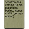 Schriften Des Vereins Für Die Geschichte Berlins, Issues 41-45 (German Edition) door FüR. Die Geschichte Berlins Verein