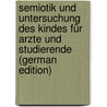 Semiotik Und Untersuchung Des Kindes Für Arzte Und Studierende (German Edition) door Stössl Adolf