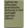 Sigfried der Cherusker: dramatische Dichtung in fünf Aufzügen (German Edition) door Wilbrandt Adolf