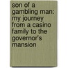 Son of a Gambling Man: My Journey from a Casino Family to the Governor's Mansion door Bob Miller