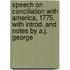 Speech on Conciliation With America, 1775. With Introd. and Notes by A.J. George