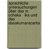Sprachliche Untersuchungen über das M   cchaka   ika und das Dasakumaracarita . by Gawronski Andrzej