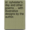 St. Sylvester's Day and other poems ... With illustrative designs by the author. door Euphrasia Fanny Haworth