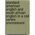 Standard American English and South African English in a Call Centre Environment
