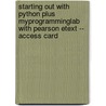 Starting Out With Python Plus Myprogramminglab With Pearson Etext -- Access Card door Tony Gaddis