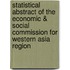 Statistical Abstract of the Economic & Social Commission for Western Asia Region