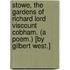 Stowe, the Gardens of Richard Lord Viscount Cobham. (A poem.) [By Gilbert West.]