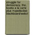 Struggle for Democracy, The, Books a la Carte Plus Mypoliscilab Blackboard/Webct