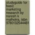 Studyguide For Basic Marketing Research By Naresh K Malhotra, Isbn 9780132544481