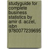 Studyguide For Complete Business Statistics By Amir D. Aczel, Isbn 9780077239695 by Cram101 Textbook Reviews