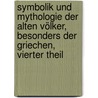Symbolik Und Mythologie Der Alten Völker, Besonders Der Griechen, Vierter Theil door Georg Friedrich Creuzer