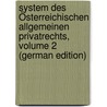 System Des Österreichischen Allgemeinen Privatrechts, Volume 2 (German Edition) by Unger Joseph