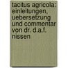 Tacitus Agricola: Einleitungen, Uebersetzung und Commentar von Dr. D.A.F. Nissen door Publius Cornelius Tacitus