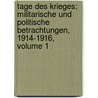 Tage des krieges: militarische und politische betrachtungen, 1914-1916, Volume 1 door Moraht Ernst