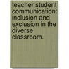 Teacher Student Communication: Inclusion and Exclusion in the Diverse Classroom. door Dulce McFarlane